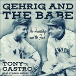 Gehrig and the Babe : the friendship and the feud cover image