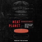 Meat planet : artificial flesh and the future of food cover image