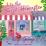 Into the Sweet Hereafter : Vintage Sweets Mystery Series, Book 3 cover image