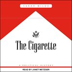The cigarette : a political history cover image
