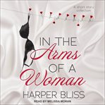 In the arms of a woman : a short story collection cover image