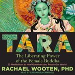 Tara. The Liberating Power of the Female Buddha cover image