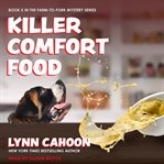Killer Comfort Food : Farm-to-Fork Mystery Series, Book 5 cover image