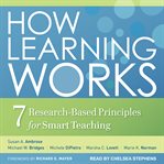 How learning works : seven research-based principles for smart teaching cover image