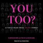You too? : 25 voices share their #MeToo stories cover image