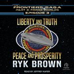 Liberty and truth, peace and prosperity cover image