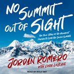 No summit out of sight. The True Story of the Youngest Person to Climb the Seven Summits cover image