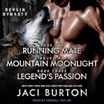 Running mate, mountain moonlight, & legend's passion cover image