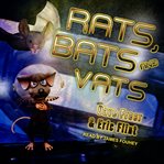 Rats, bats & vats cover image
