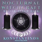 Nocturnal witchcraft. Magick After Dark cover image