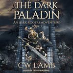 The dark paladin. An Alex Rogers Adventure cover image