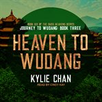 Heaven to wudang. Journey to Wudang: Book Three cover image
