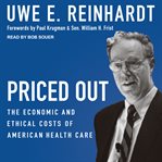 Priced out : the economic and ethical costs of American health care cover image