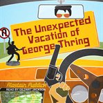 The unexpected vacation of George Thring cover image