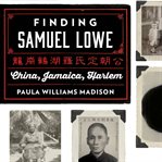Finding samuel lowe china, jamaica, harlem cover image