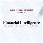 Financial Intelligence A Manager's Guide to Knowing What the Numbers Really Mean cover image