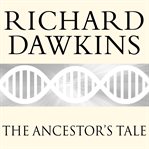 The ancestor's tale : [a pilgrimage to the dawn of evolution] cover image