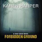 Forbidden Ground Cold Creek Series, Book 2 cover image