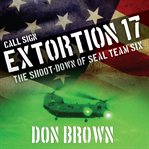 Call sign extortion 17 the shoot-down of seal team six cover image