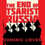 The end of tsarist russia cover image