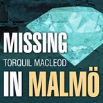 Missing in malmö the third inspector anita sundstrom mystery cover image