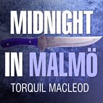 Midnight in Malmö Inspector Anita Sundström Mystery Series, Book 4 cover image