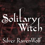 Solitary Witch The Ultimate Book of Shadows for the New Generation cover image