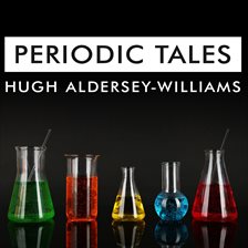 Link to Periodic Tales by Hugh Aldersey Williams in Hoopla