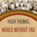 World without end Spain, Philip II, and the first global empire cover image