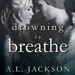Drowning to breathe cover image
