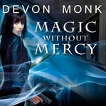 Magic without mercy an Allie Beckstrom novel cover image