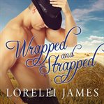 Wrapped and strapped : Blacktop Cowboys Series cover image