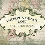 Independence lost lives on the edge of the American revolution cover image