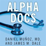 Alpha docs the making of a cardiologist cover image