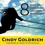 8 keys to parenting children with ADHD cover image