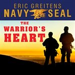The warrior's heart becoming a man of compassion and courage cover image