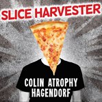 Slice harvester a memoir in pizza cover image