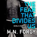 The fear that divides us : a Devil's Dust MC novel cover image