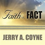 Faith versus fact why science and religion are incompatible cover image