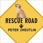 Rescue Road One Man, Thirty Thousand Dogs and a Million Miles on the Last Hope Highway cover image