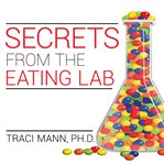Secrets from the eating lab cover image