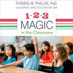 1-2-3 magic in the classroom. Effective Discipline for Pre-K through Grade 8, 2nd Edition cover image