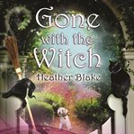 Gone with the witch: a wishcraft mystery cover image