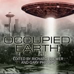Occupied Earth Stories of Aliens, Resistance and Survival at all Costs cover image
