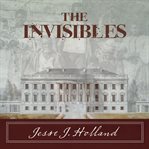 The invisibles the untold story of African American slaves in the White House cover image