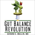 The gut balance revolution boost your metabolism, restore your inner core ecology, and lose the weight for good! cover image