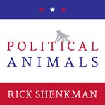 Political animals how our stone-age brain gets in the way of smart politics cover image