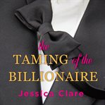 The taming of the billionaire a billionaires and bridesmaids novel cover image