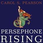 Persephone Rising Awakening the Heroine Within cover image
