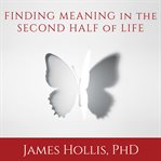 Finding meaning in the second half of life cover image